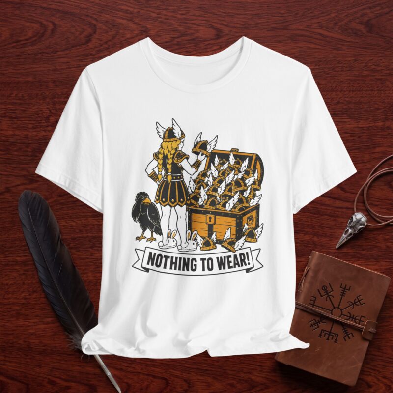 Valkyrie Has Nothing to Wear T-Shirt – Funny Norse Warrior Tee