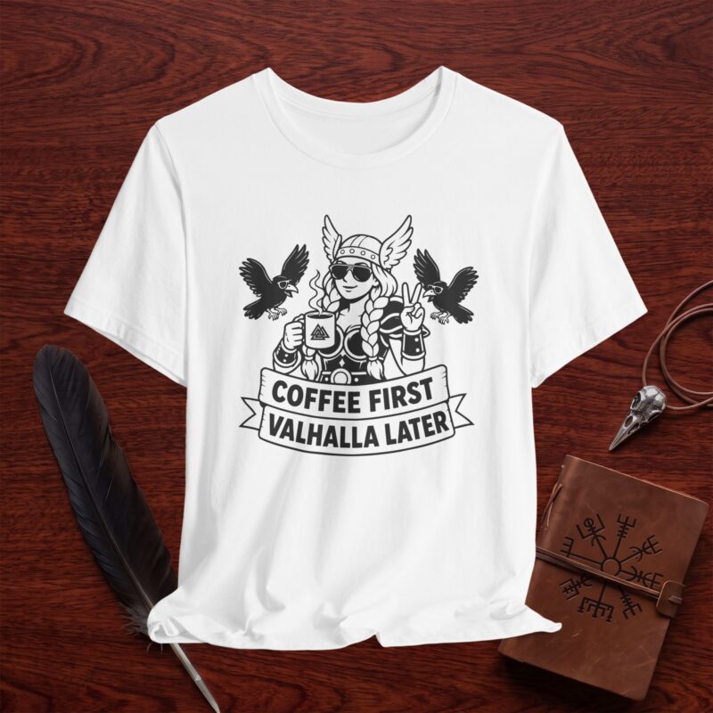 Coffee First, Valhalla Later Shirt – Funny Viking Coffee Tee